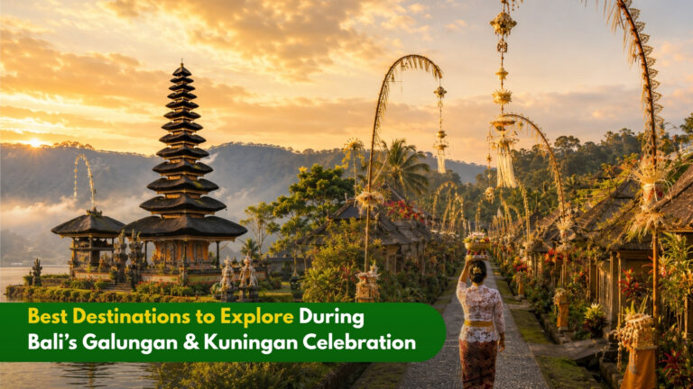best destinations to explore during bali’s galungan & kuningan celebration